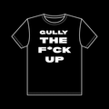 Gully The F*ck Up T-Shirt